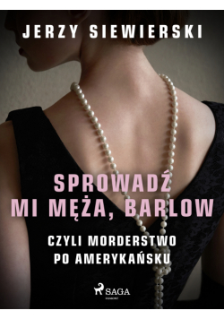Sprowadź mi męża, Barlow, czyli morderstwo po amerykańsku