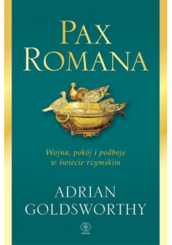 Pax Romana Wojna pokój i podboje w świecie rzymskim