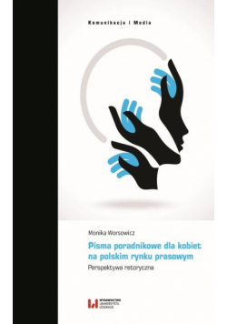 Pisma poradnikowe dla kobiet na polskim rynku prasowym. Perspektywa retoryczna