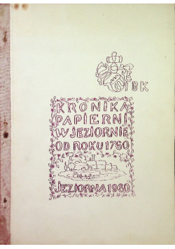 Kronika papierni w Jeziornie od roku 1760