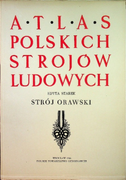 Atlas polskich strojów ludowych Strój Orawski