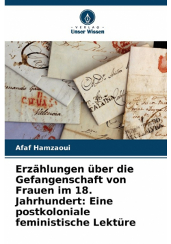 Erzählungen über die Gefangenschaft von Frauen im 18. Jahrhundert