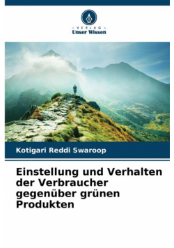 Einstellung und Verhalten der Verbraucher gegenüber grünen Produkten