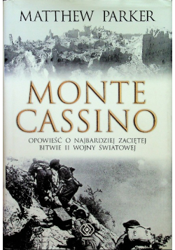 Monte Cassino Opowieść o najbardziej zaciętej bitwie II wojny światowej