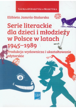 Serie literackie dla dzieci i młodzieży w Polsce w latach 1945-1989