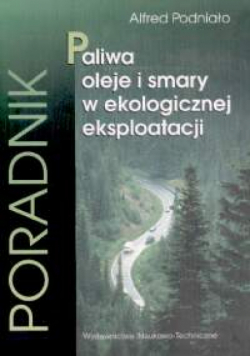 Paliwa oleje i smary w ekologicznej eksploatacji