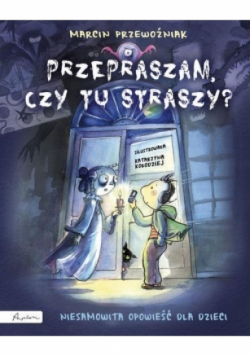 Przepraszam czy tu straszy?