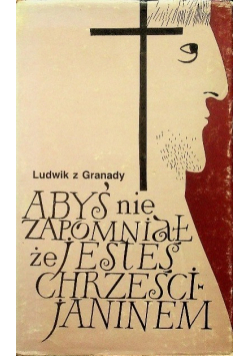 Abyś nie zapomniał że jesteś chrześcijaninem