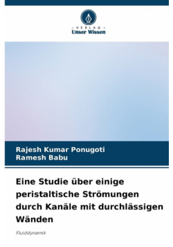 Eine Studie über einige peristaltische Strömungen durch Kanäle mit durchlässigen Wänden