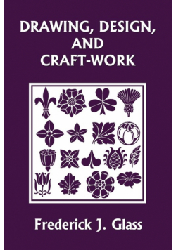 Drawing, Design, and Craft-Work (Yesterday's Classics)