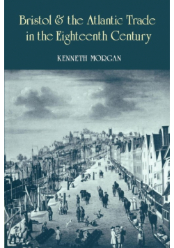 Bristol and the Atlantic Trade in the Eighteenth Century