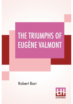 The Triumphs Of Eugène Valmont