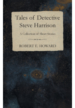 Tales of Detective Steve Harrison (A Collection of Short Stories)