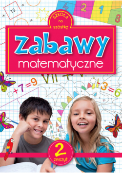 Szkoła na szóstkę Zabawy matematyczne 2