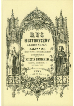 Rys historyczny zgromadzeń zakonnych obojej płci tom 1 Zakony męskie