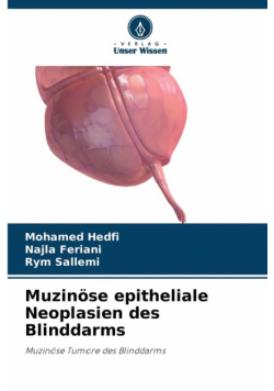 Muzinöse epitheliale Neoplasien des Blinddarms