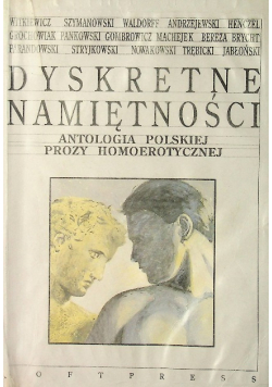 Dyskretne namiętności Antologia polskiej prozy homoerotycznej