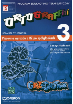Ortograffiti 3 Zeszyt ćwiczeń Pisownia wyrazów z RZ po spółgłoskach