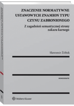 Znaczenie normatywne ustawowych znamion typu czynu zabronionego