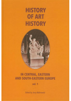 History of art history in central eastern and south-eastern Europe vol. 1