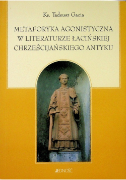 Metaforyka agonistyczna w literaturze łacińskiej chrześcijańskiego antyku