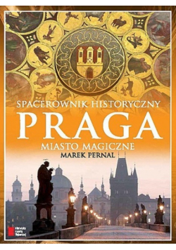 Praga Miasto magiczne Spacerownik historyczny