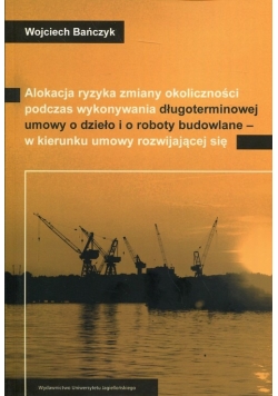 Alokacja ryzyka zmiany okoliczności podczas wykonywania długoterminowej umowy o dzieło i o roboty budowlane - w kierunku umowy rozwijającej się, Nowa