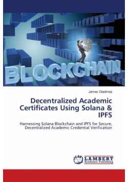 Decentralized Academic Certificates Using Solana & IPFS