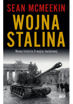 Wojna Stalina Nowa historia II wojny światowej