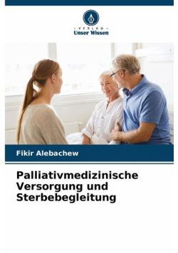 Palliativmedizinische Versorgung und Sterbebegleitung