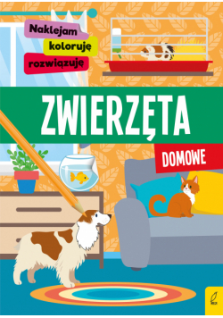 Zwierzęta domowe. Naklejam, koloruję, rozwiązuję