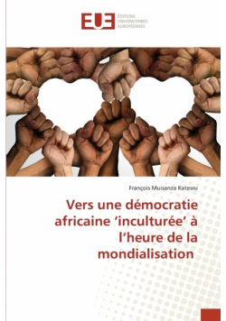 Vers une démocratie africaine 'inculturée' à l'heure de la mondialisation