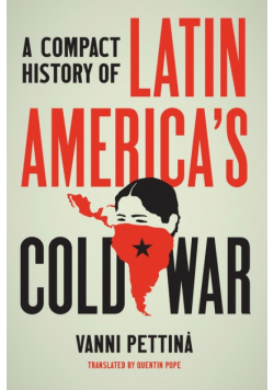 A Compact History of Latin America's Cold War