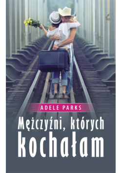 Mężczyźni których kochałam
