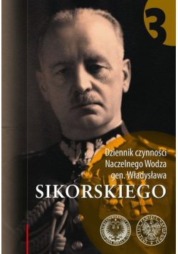 Dziennik czynności Naczelnego Wodza gen Władysława Sikorskiego