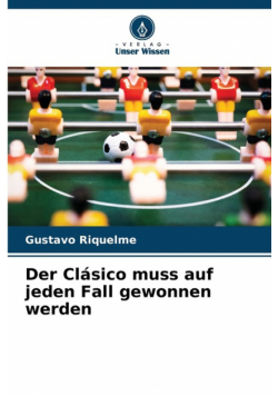 Der Clásico muss auf jeden Fall gewonnen werden