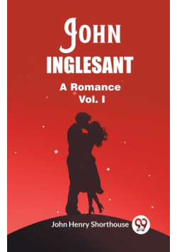 John Inglesant A Romance Vol. I