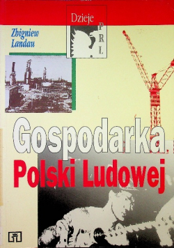 Dzieje PRL Gospodarka Polski Ludowej