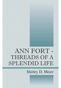 Ann Fort - Threads of a Splendid Life
