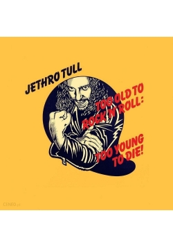 Too old rock'n'roll too young to die , płyta CD