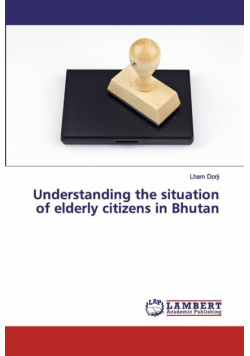 Understanding the situation of elderly citizens in Bhutan