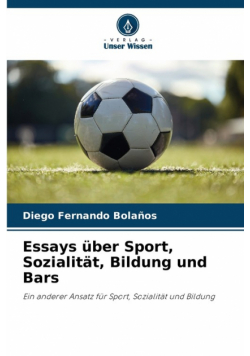 Essays über Sport, Sozialität, Bildung und Bars
