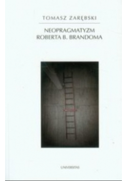 Neopragmatyzm Roberta B Brandoma