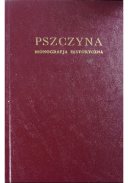 Pszczyna Monografja historyczna Reprint z 1936 r.