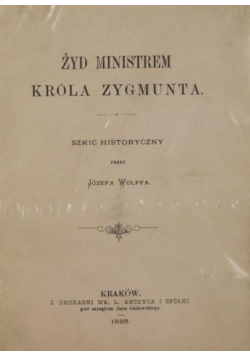 Żyd ministrem króla Zygmunta reprint 1885 r.