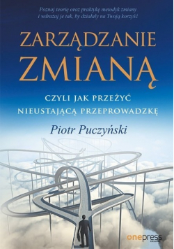 Zarządzanie zmianą czyli jak przeżyć nieustającą przeprowadzkę