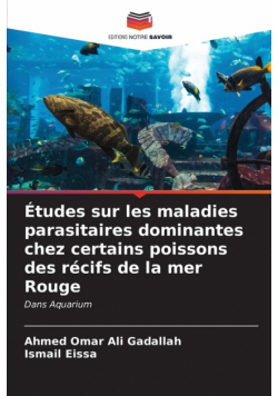 Études sur les maladies parasitaires dominantes chez certains poissons des récifs de la mer Rouge
