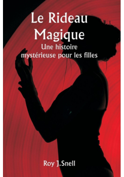 Le rideau magique  Une histoire mystérieuse pour les filles