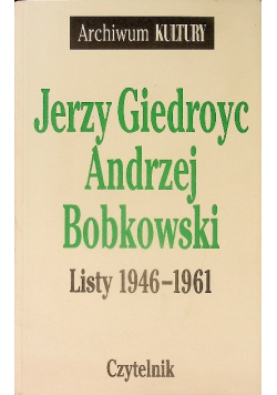 Giedroyc Bobkowski Listy 1946 - 1961