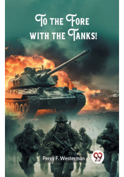 To the Fore with the Tanks!